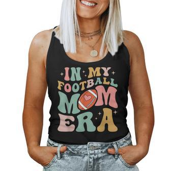 Groovy Retro In My Football Mama Era Football Mom Game Day Women Tank Top | Mazezy