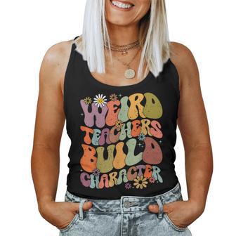 Groovy Teacher Weird Teacher Build Character Back To School Women Tank Top - Seseable