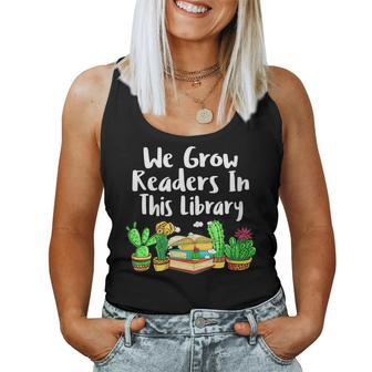 We Grow Readers In This Library Cactus Librarian Book Reader Women Tank Top | Mazezy