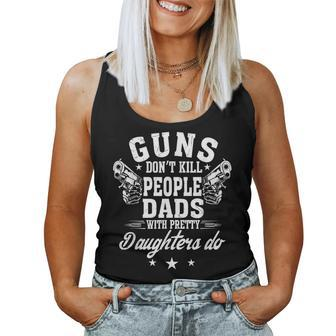 Guns Dont Kill People Dads With Pretty Daughters Do Fun Dad For Dad Women Tank Top | Mazezy