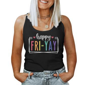 Happy Fri-Yay Friday Teacher Life Happy Friday For Teacher Women Tank Top | Mazezy
