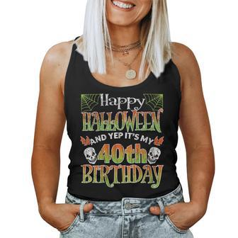 Happy Halloween Party And Yes Its My 40Th Birthday Women Tank Top | Mazezy