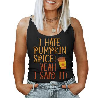 I Hate Pumpkin Spice Yeah I Said It Pumpkin Fall Latte Latte Women Tank Top | Mazezy