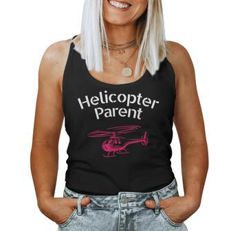Helicopter Parent Helicopter Dad Mom Parents Women Tank Top | Mazezy
