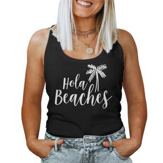 Hola Beaches Vacation T Beach For Cute Women Tank Top | Mazezy