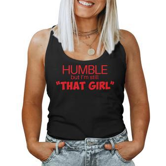 Humble But Im Still That Girl Funny Saying Women Tank Top Weekend Graphic - Monsterry UK