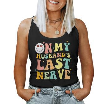On My Husbands Last Nerve Groovy Wife Life On Back For Wife Women Tank Top | Mazezy