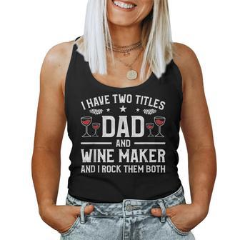 I Have Two Titles Dad And Wine Maker And I Rock Them Both Women Tank Top Basic Casual Daily Weekend Graphic - Seseable
