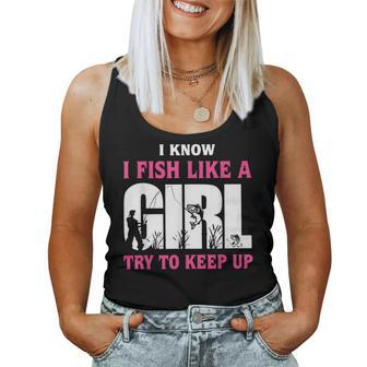 I Know I Fish Like A Girl Try To Keep Up Funny Quotes Women Tank Top Weekend Graphic - Monsterry UK