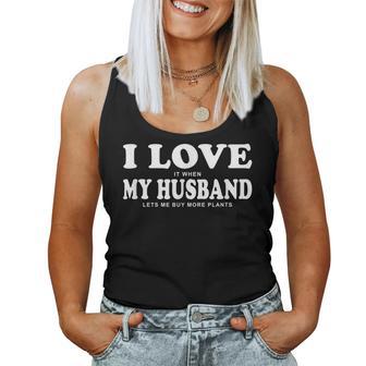 I Love It When My Husband Lets Me Buy More Plants Funny Women Tank Top Basic Casual Daily Weekend Graphic - Thegiftio UK