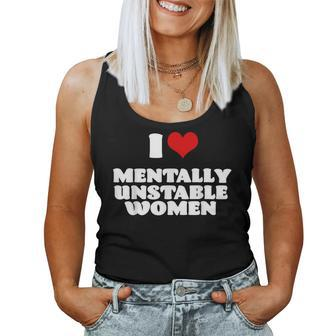 I Love Mentally Unstable Women Red Heart Funny Sarcastic Women Tank Top Weekend Graphic - Monsterry