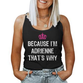 Because I'm Adrienne That's Why T Women's Women Tank Top | Mazezy