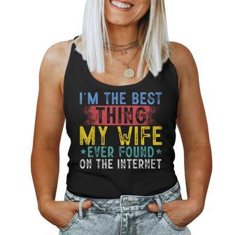 I'm The Best Thing My Wife Ever Found On The Internet Women Tank Top - Monsterry AU