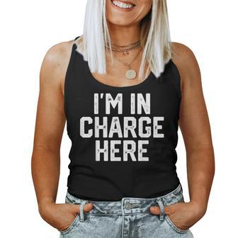 I'm In Charge Here Mom Boss Joke Quote Women Tank Top | Mazezy