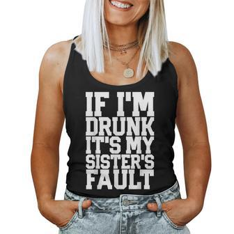 If I'm Drunk It's My Sister's Fault Beer Wine Women Tank Top | Mazezy