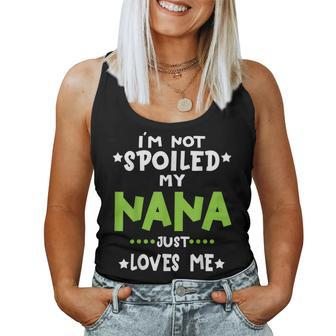 I'm Not Spoiled My Nana Loves Me Baby Spoil Family Women Tank Top - Thegiftio UK
