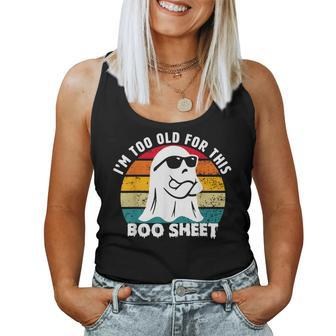 I'm Too Old For This Boo Sheet Ghost Halloween For Women Tank Top - Seseable