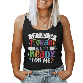 Im Ready For 1St Grade But Is It Ready For Me First Grade Women Tank Top - Monsterry