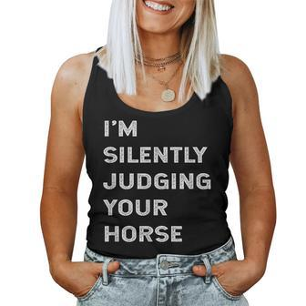 I'm Silently Judging Your Horse Owner Lover Groom Quote Joke Women Tank Top | Mazezy