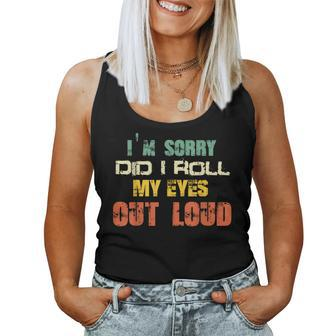 Im Sorry Did I Roll My Eyes Out Loud Funny Sarcastic Retro Women Tank Top Weekend Graphic - Thegiftio UK