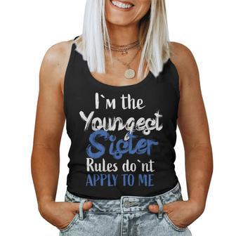 I'm The Youngest Sister Rules Don't Apply To Me Women Tank Top | Mazezy