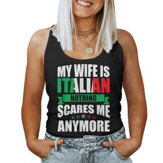 Italy My Wife Is Italian Nothing Scares Me Anymore Women Tank Top | Mazezy