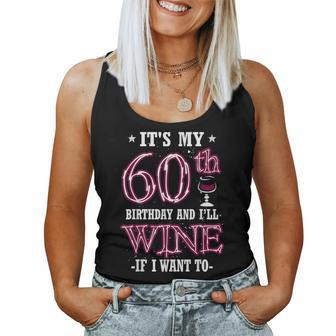 It's My 60Th Birthday And I'll Wine If I Want To Women Tank Top - Seseable