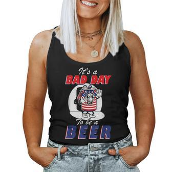Its A Bad Day To Be A Beer 4Th Of July Drinking Beer Women Tank Top | Mazezy