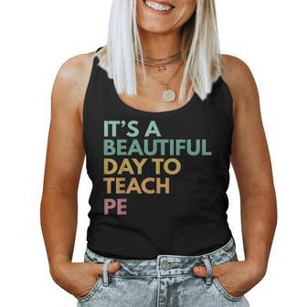 Its A Beautiful Day To Teach Pe Teacher Back To School Women Tank Top Weekend Graphic - Seseable