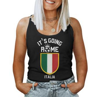 Its Going Rome To Italia Meme Italian Sports Fans & Italy Women Tank Top | Mazezy