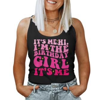 Its Me Hi Im The Birthday Girl Its Me Birthday Party Women Tank Top - Monsterry UK