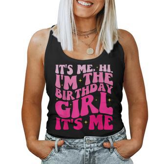 It's Me Hi I'm Birthday Girl It's Me Groovy For Girls Women Women Tank Top - Monsterry UK