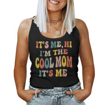 It's Me Hi I'm The Cool Mom It's Me Fun Mom Mama Women Tank Top - Thegiftio UK