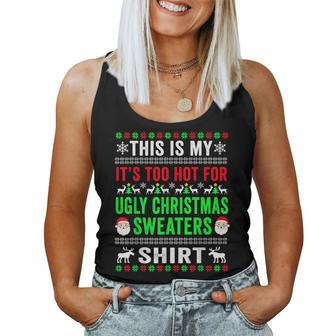 This Is My It's Too Hot For Ugly Christmas Sweater For Women Tank Top | Mazezy