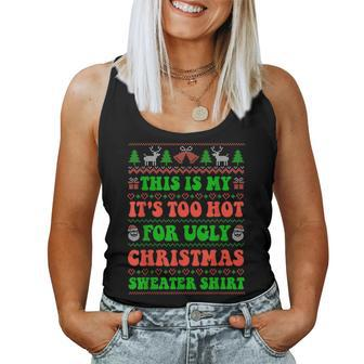 This Is My It's Too Hot For Ugly Christmas Sweater Women Tank Top - Seseable
