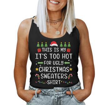 This My It's Too Hot For Ugly Christmas Sweaters Xmas Women Tank Top | Mazezy