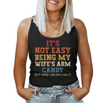 Its Not Easy Being My Wifes Arm Candy Here I Am Nailing It IT Women Tank Top | Mazezy
