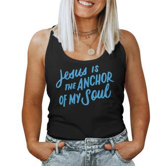 Jesus Is The Anchor Of My Soul Bible Verse Christian Quote Women Tank Top | Mazezy