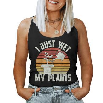 I Just Wet My Plants Gardening & Plant Lover Gardener Plant Lover Women Tank Top | Mazezy