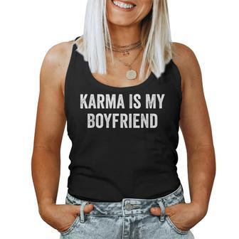 Karma Is My Boyfriend Sarcastic Women Men Women Tank Top | Mazezy