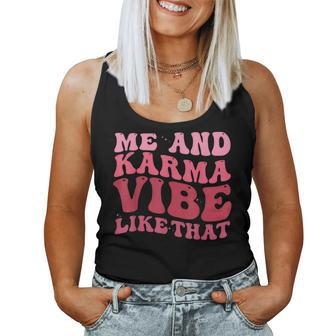 Karma Is My Boyfriend Me And Karma Vibe Like That Groovy Women Tank Top - Seseable