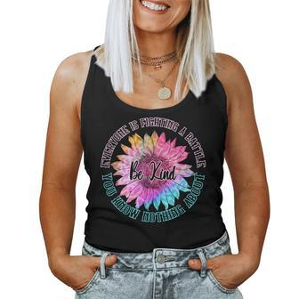 Be Kind Everyone Is Fighting A Battle You Know Nothing About Women Tank Top - Seseable