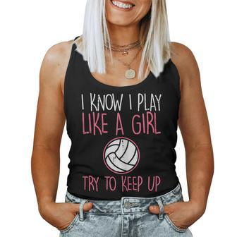 I Know I Play Like A Girl Volleyball Cute Sports Girls Women Women Tank Top | Mazezy