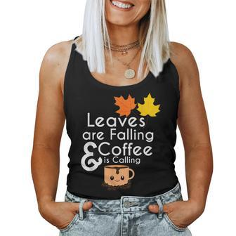 Leaves Are Falling And Coffee Is Calling Fall Beans For Coffee Lovers Women Tank Top | Mazezy