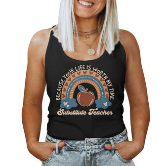 Because Your Life Is Worth My Time Substitute Teacher Tutor Women Tank Top | Mazezy