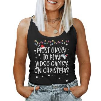 Most Likely To Play Video Games On Christmas Family Gamer Women Tank Top - Thegiftio UK