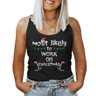 Most Likely To Work Christmas Xmas Family Matching Women Tank Top - Thegiftio UK