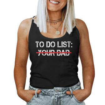 To Do List Your Dad Sarcastic Idea Women Tank Top - Thegiftio UK