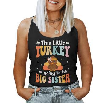 This Little Turkey Is Going To Be A Big Sister Thanksgiving Women Tank Top | Mazezy