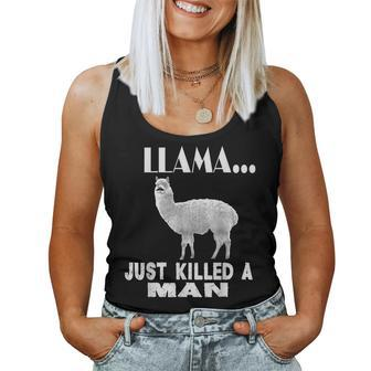 Llama Just Killed A Man Farm Animal Pet For Llama Lovers Women Tank Top | Mazezy